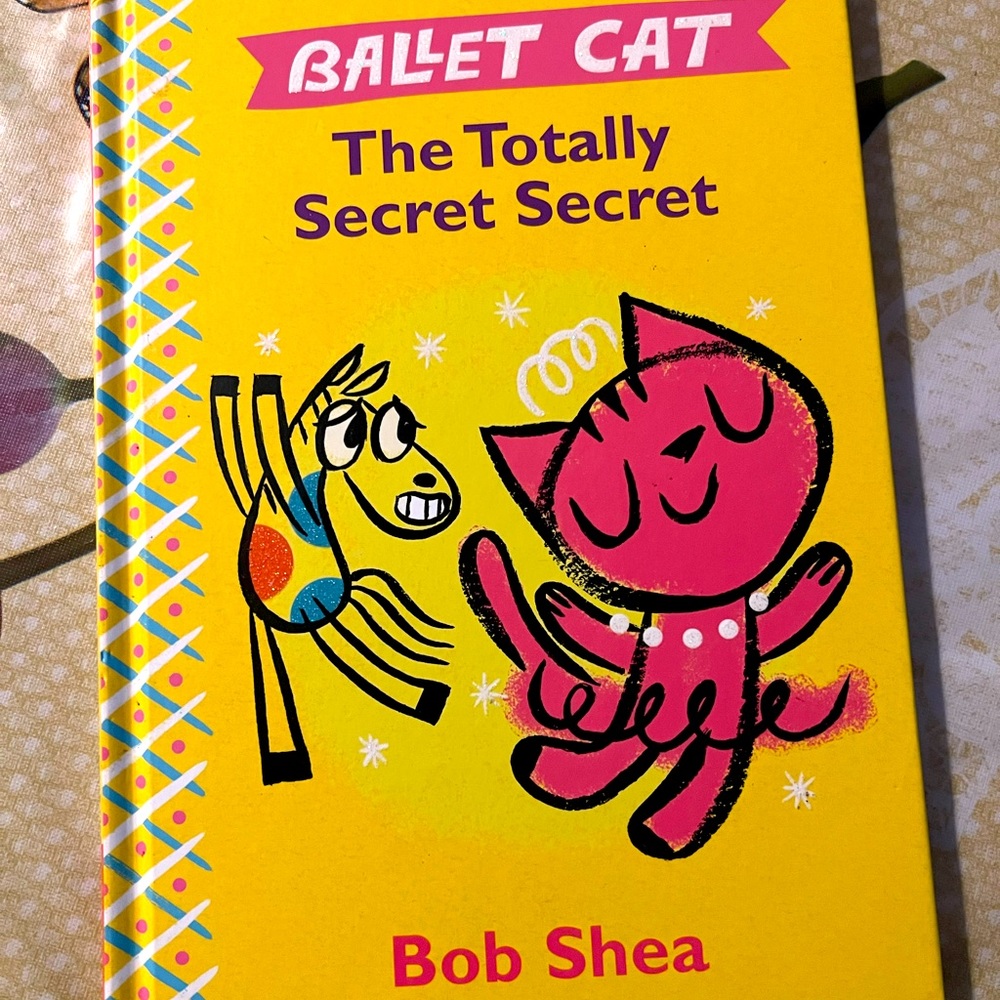 Ballet Cat : The totally secret secret by Bob Shea